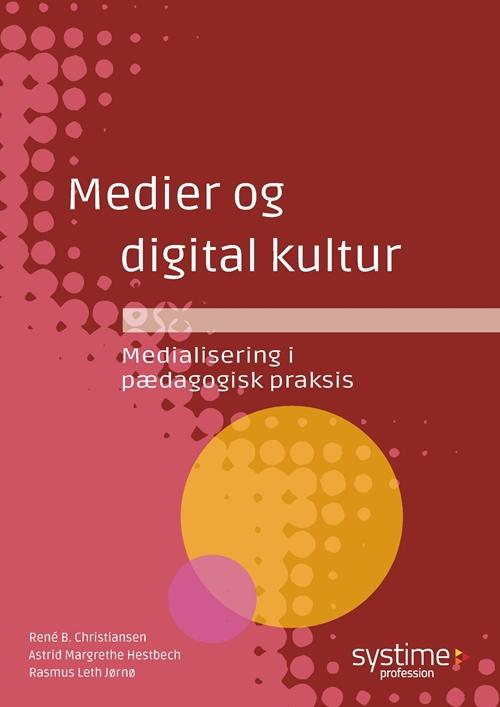 René B. Christiansen; Astrid Margrethe Hestbech; Rasmus Leth Jørnø · Medier og digital kultur (Taschenbuch) [1. Ausgabe] (2015)