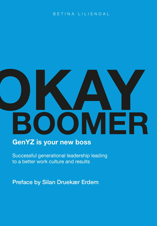 Betina Liliendal · Okay boomer – GenYZ is your new boss (Sewn Spine Book) [1. wydanie] (2024)