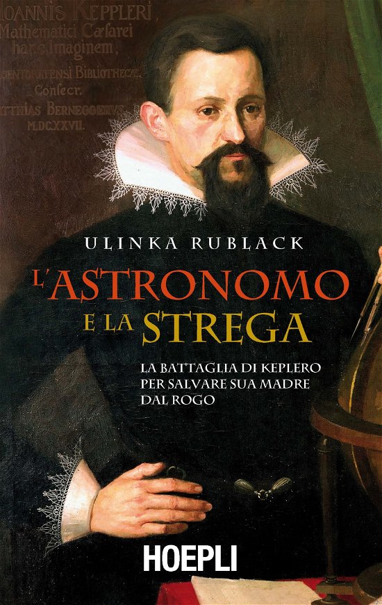 Cover for Ulinka Rublack · L'Astronomo E La Strega. La Battaglia Di Keplero Per Salvare Sua Madre Dal Rogo (Bok)