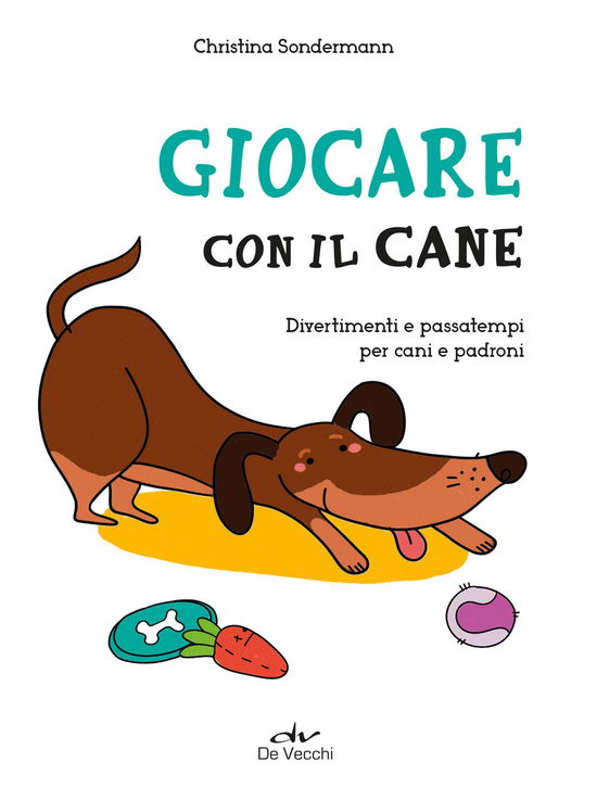 Cover for Christina Sondermann · Giocare Con Il Cane. Divertimenti E Passatempi Per Cani E Padroni (Book)