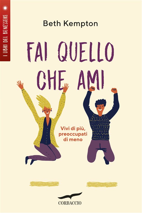 Cover for Beth Kempton · Fai Quello Che Ami. Vivi Di Piu, Preoccupati Di Meno (Buch)
