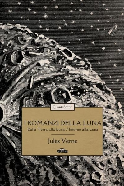 Cover for Jules Verne · I Romanzi Della Luna: Dalla Terra Alla Luna-Intorno Alla Luna. Ediz. Illustrata (Bog) (2018)