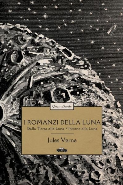 Cover for Jules Verne · I Romanzi Della Luna: Dalla Terra Alla Luna-Intorno Alla Luna. Ediz. Illustrata (Book) (2018)