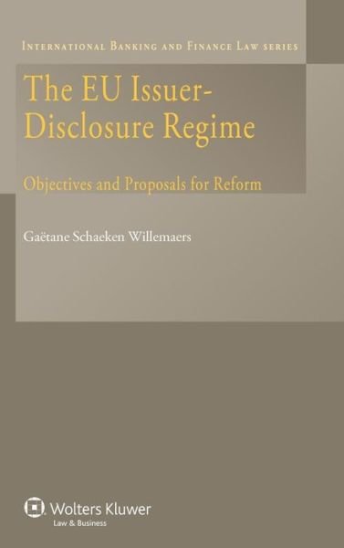 Cover for Gaaetane Schaeken Willemaers · The EU Issuer-Disclosure Regime: Objectives and Proposals for Reform (Hardcover Book) (2011)