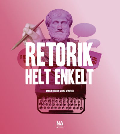 Retorik - Helt enkelt - Annika Nilsson - Bøker - NA förlag - 9789188229946 - 1. april 2022