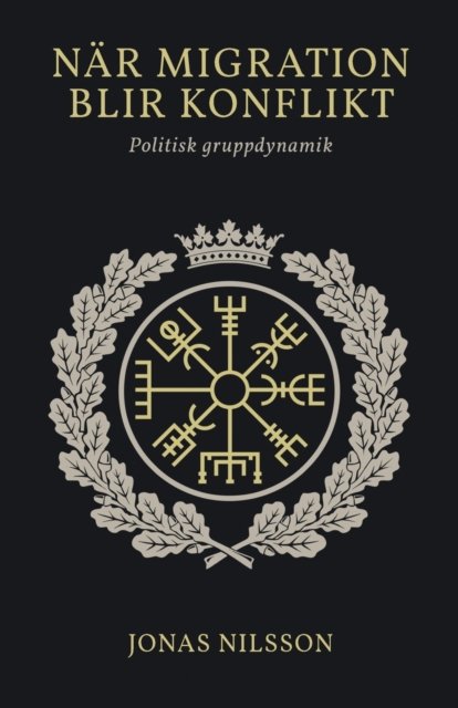 Cover for Jonas Nilsson · Nar migration blir konflikt: Politisk gruppdynamik (Paperback Book) (2019)
