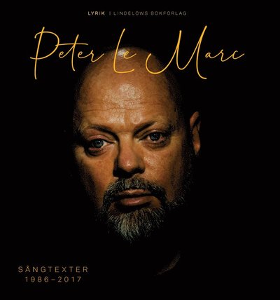 Sångtexter 1986-2017 - Peter LeMarc - Books - Lindelöws bokförlag - 9789188753946 -