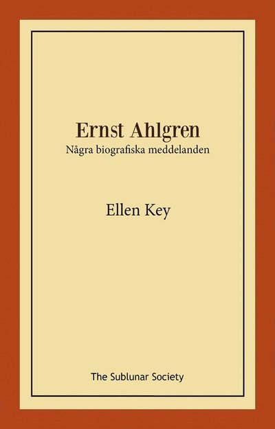 Cover for ELlen Key · Ernst Ahlgren : några biografiska meddelanden (Book) (2022)