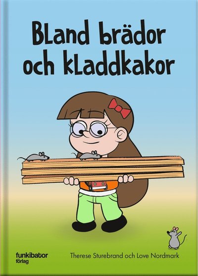 Bland brädor och kladdkakor - Love Nordmark - Books - Funkibator förlag - 9789198525946 - September 25, 2019