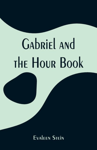 Cover for Evaleen Stein · Gabriel and the Hour Book (Pocketbok) (2019)