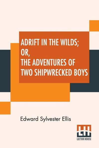 Cover for Edward Sylvester Ellis · Adrift In The Wilds; Or, The Adventures Of Two Shipwrecked Boys (Paperback Book) (2019)