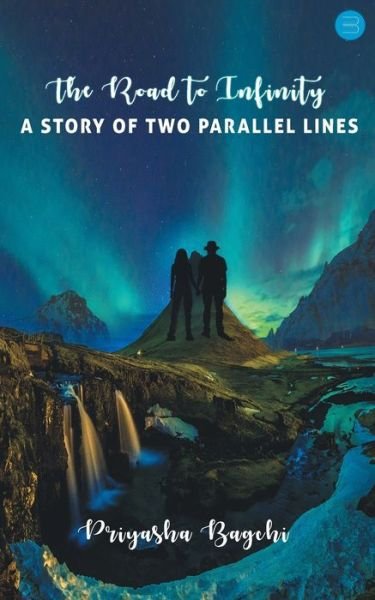 The Road to Infinity: A story of two parallel lines - Tbd - Livros - Bluerosepublisher - 9789354721946 - 30 de agosto de 2021