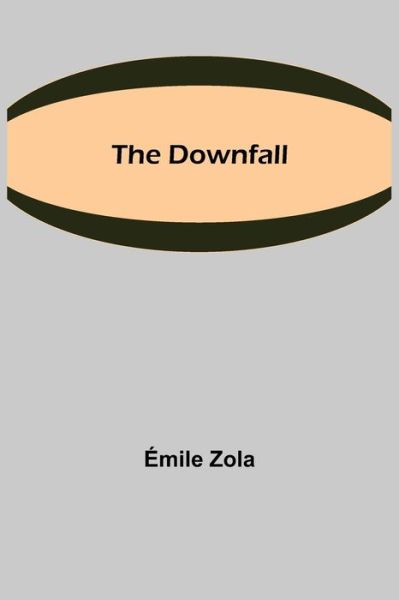 Cover for Emile Zola · The Downfall (Paperback Book) (2021)