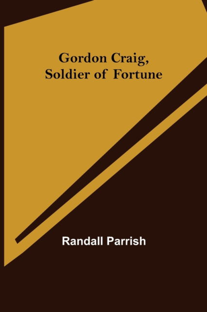 Cover for Randall Parrish · Gordon Craig, Soldier of Fortune (Paperback Book) (2022)