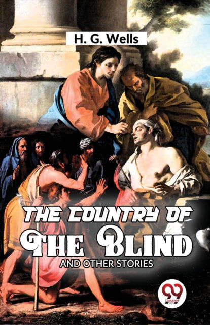 The Country of the Blind and Other Story - H.G. Wells - Books - Double 9 Books LLP - 9789358017946 - January 5, 2023