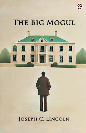 Cover for Joseph C Lincoln · The Big Mogul (Edition1) (Paperback Book) (2025)