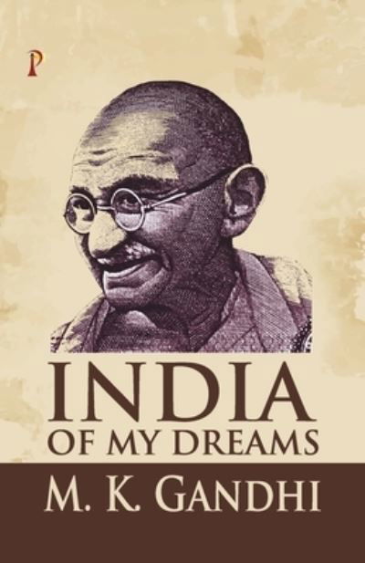 India of my Dreams - M K Gandhi - Książki - Pharos Books - 9789388720946 - 25 lutego 2019