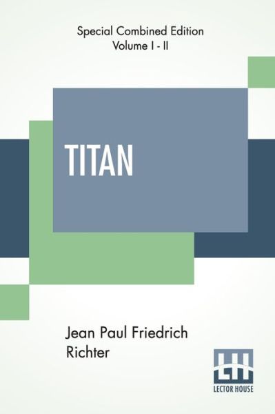 Titan (Complete) - Jean Paul Friedrich Richter - Books - Lector House - 9789389509946 - November 20, 2019