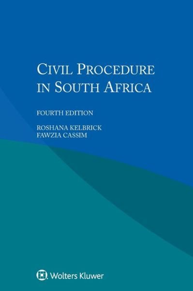 Cover for Roshana Kelbrick · Civil Procedure in South Africa (Paperback Book) [4 New edition] (2018)
