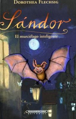 Cover for Dorothea Flechsig · Sandor El Murcielago Inteligente (Hardcover Book) (2015)