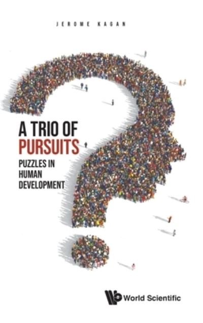 Cover for Kagan, Jerome (Harvard Univ, Usa) · Trio Of Pursuits, A: Puzzles In Human Development (Innbunden bok) (2021)