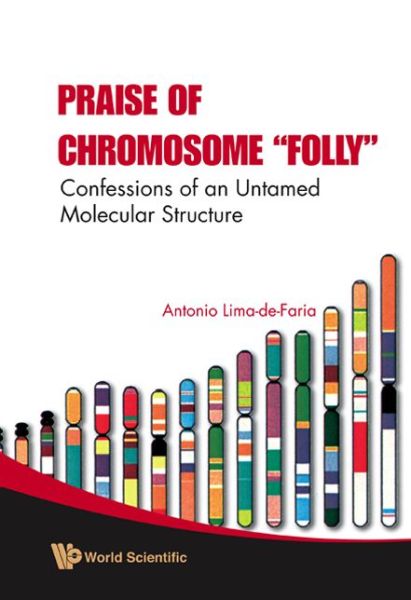 Cover for Lima-de-faria, Antonio (Lund Univ, Sweden) · Praise Of Chromosome &quot;Folly&quot;: Confessions Of An Untamed Molecular Structure (Paperback Book) (2008)