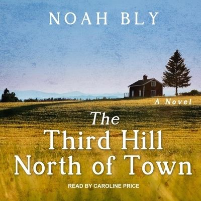 Cover for Noah Bly · The Third Hill North of Town (CD) (2019)