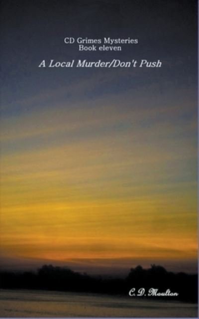 Cover for C D Moulton · A Local Murder - Don't Push - CD Grimes Pi (Paperback Book) (2022)