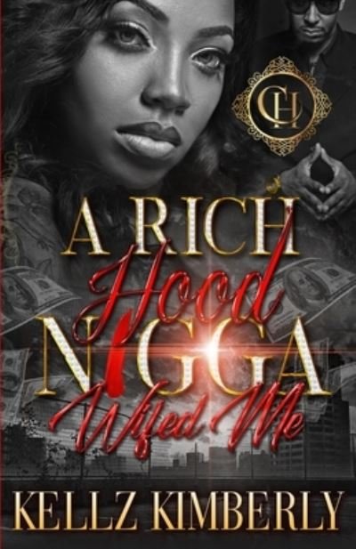 Cover for Kellz Kimberly · A Rich Hood N*gga Wifed Me: An Urban Romance - A Rich Hood N*gga Wifed Me (Paperback Book) (2022)