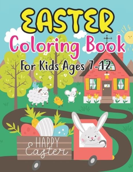 Cover for Anjuman Publishing · Easter Coloring Book For Kids Ages 7-12: Easter Coloring Book For Toddlers And Preschool Little Kids Ages 7-12 Large Print, Big &amp; Easy, Simple Drawings (Happy Easter Coloring Books) (Paperback Book) (2022)