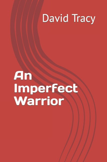 An Imperfect Warrior - David Tracy - Books - Independently Published - 9798440532946 - April 1, 2022