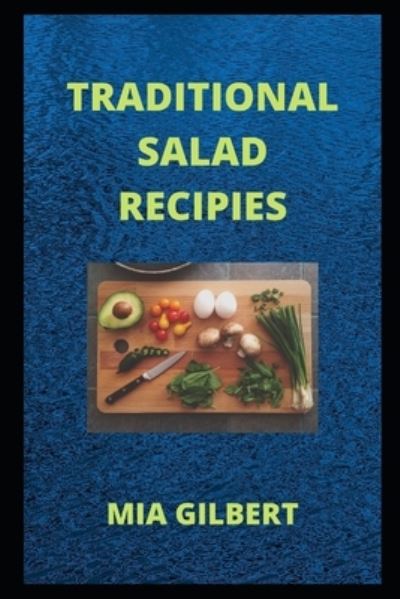 Cover for Mia Gilbert · Traditional Salad Recipes (Paperback Book) (2021)