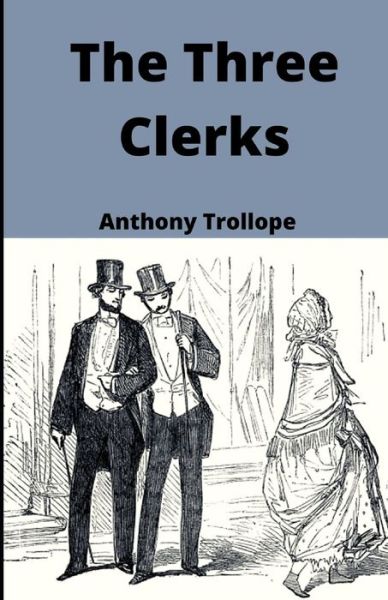 Cover for Anthony Trollope · The Three Clerks Illustrated (Pocketbok) (2021)