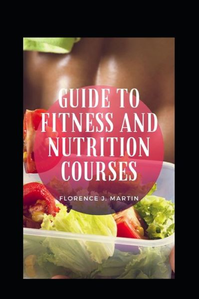 Cover for Florence J Martin · Guide To Fitness And Nutrition courses (Taschenbuch) (2021)