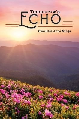 Tomorrow's Echo - Charlotte Anne Minga - Libros - Independently Published - 9798490483946 - 16 de enero de 2022