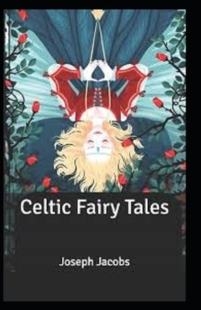 Celtic Fairy Tales; illustrated - Joseph Jacobs - Books - Independently Published - 9798512013946 - May 29, 2021