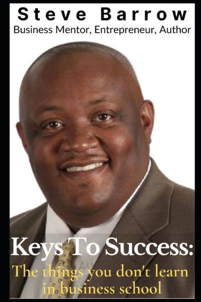 Cover for Steve Barrow · Keys to Success: The things you don't learn in business school (Paperback Book) (2021)