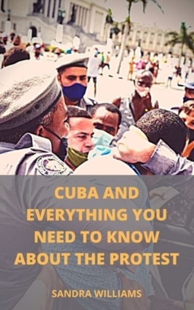 Cover for Sandra Williams · Cuba and Everything You Need to Know about the Protest (Paperback Book) (2021)