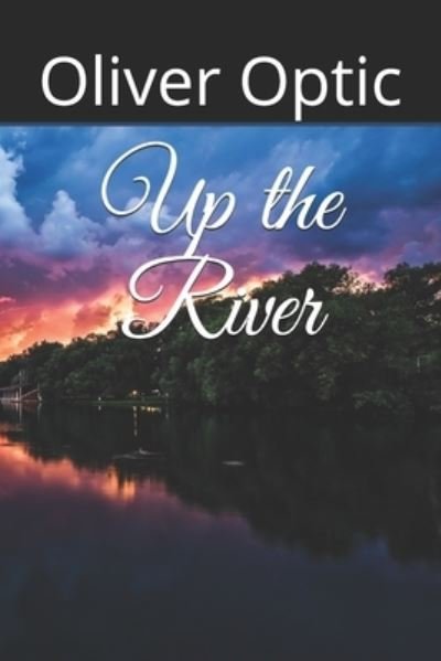 Cover for Oliver Optic · Up the River (Paperback Bog) (2020)