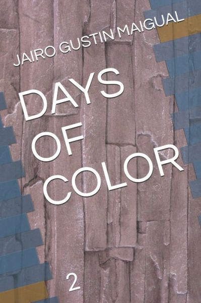 Cover for Jairo Andres Gustin Maigual · Days of Color (Paperback Book) (2020)