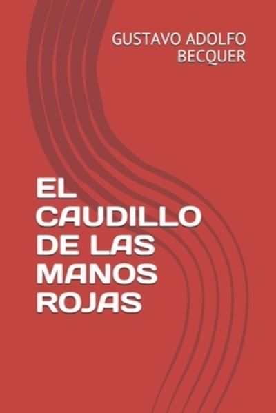 Cover for Gustavo Adolfo Becquer · El Caudillo de Las Manos Rojas (Paperback Book) (2021)