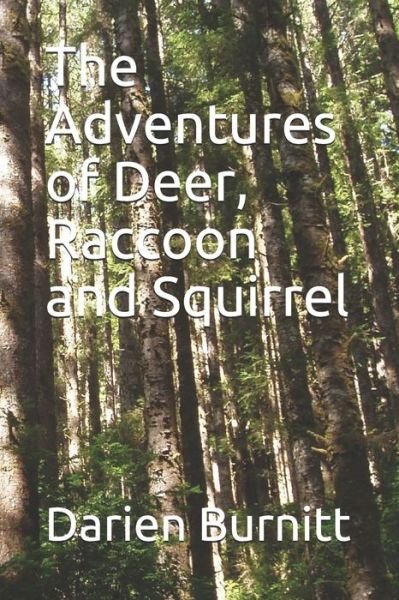 Darien Burnitt · The Adventures of Deer, Raccoon and Squirrel (Pocketbok) (2020)