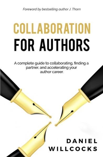 Cover for Daniel Willcocks · Collaboration for Authors: A complete guide to collaborating, finding a partner, and accelerating your author career. - Great Writers Share (Paperback Book) [Large type / large print edition] (2020)