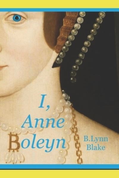 Cover for B Lynn Blake · I, Anne Boleyn (Paperback Book) (2021)