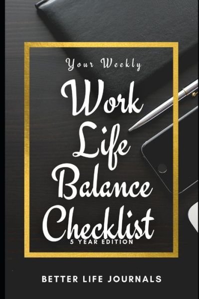 Cover for Better Life Journals · Your Weekly Work-Life Balance Checklist, 5 Year Edition (Paperback Bog) (2021)