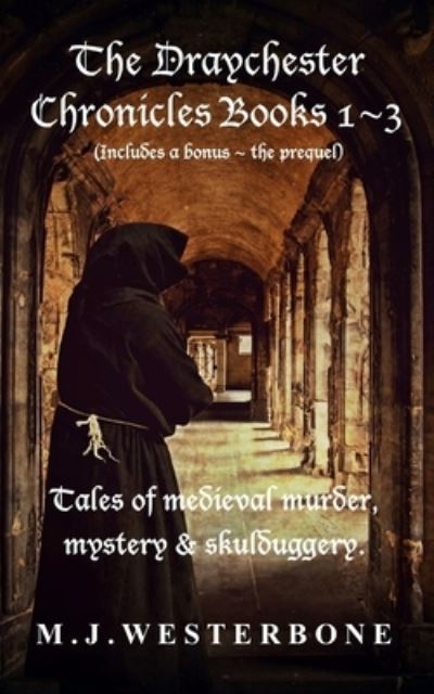 Cover for M J Westerbone · The Draychester Chronicles Books 1 - 3: Murder and mystery in medieval England (Paperback Book) (2021)