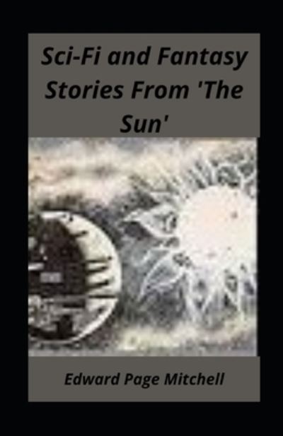 Cover for Edward Page Mitchell · Sci-Fi and Fantasy Stories From 'The Sun' illustrated (Paperback Book) (2021)