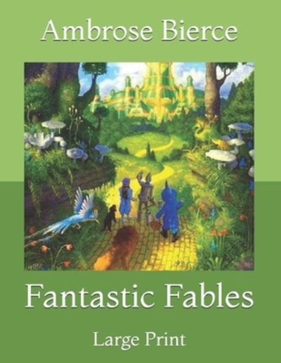 Cover for Ambrose Bierce · Fantastic Fables: Large Print (Taschenbuch) (2021)