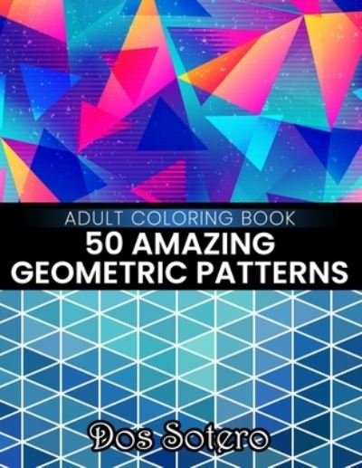 Cover for Dos Sotero · 50 Amazing Geometric Patterns (Paperback Book) (2021)