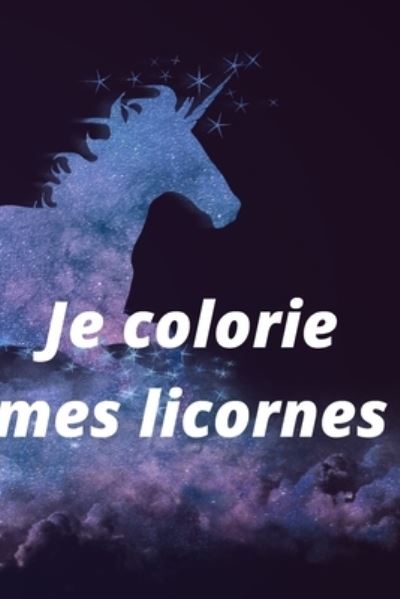 Cover for Magloria Momy · Je colorie mes licornes - Chut! Je Colorie (Paperback Book) (2021)